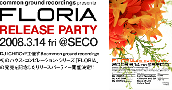 FLORIA Release Party 2008.3.14 fri @SECO